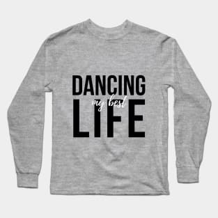 Dancing My Best Life Long Sleeve T-Shirt